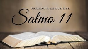 Salmo 11 - Conoce el salmo y su significado
