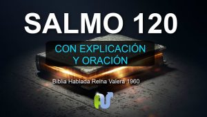 Salmo 120 - Conoce el salmo y su significado